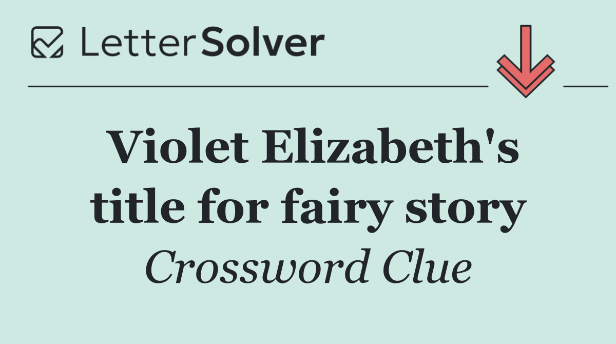 Violet Elizabeth's title for fairy story