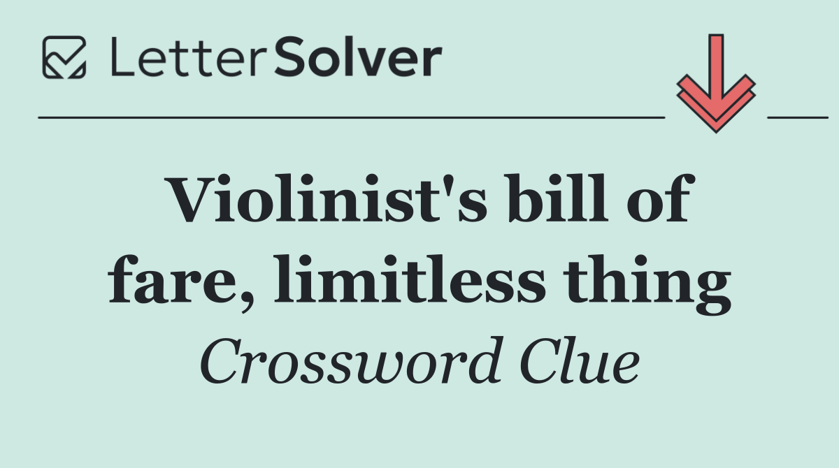 Violinist's bill of fare, limitless thing