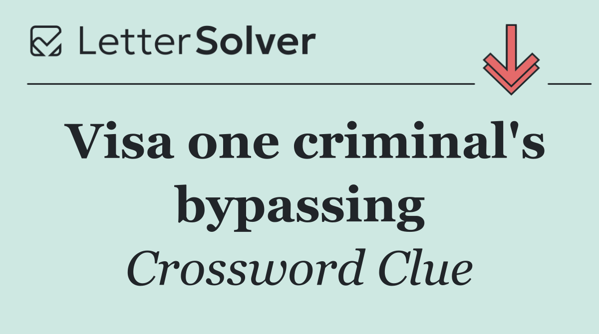 Visa one criminal's bypassing