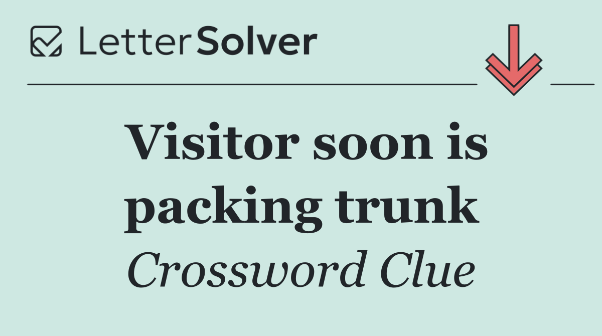 Visitor soon is packing trunk