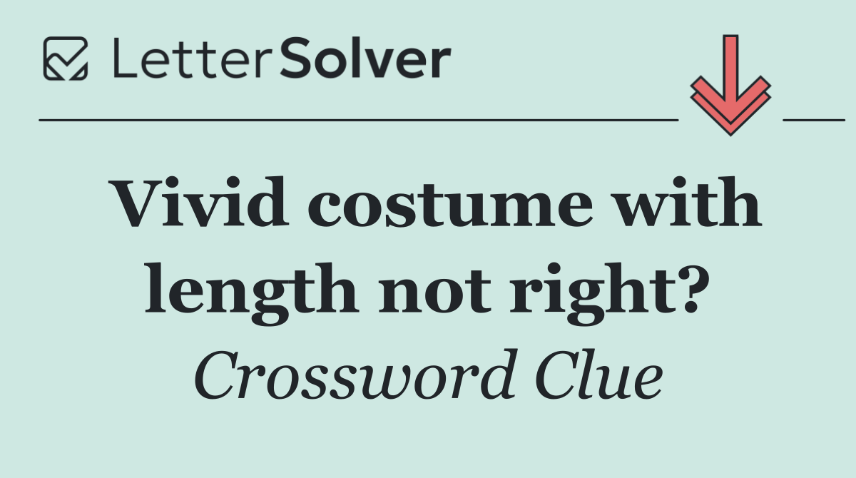 Vivid costume with length not right?