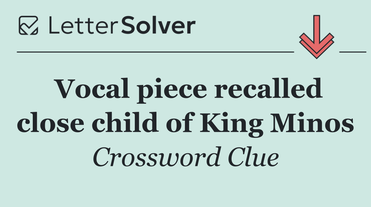 Vocal piece recalled close child of King Minos
