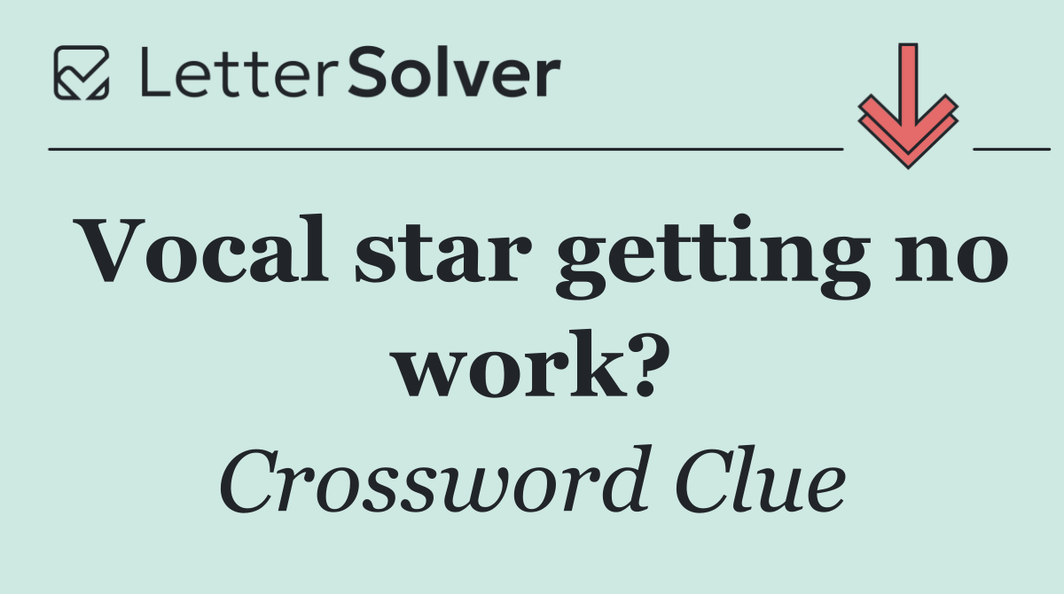 Vocal star getting no work?