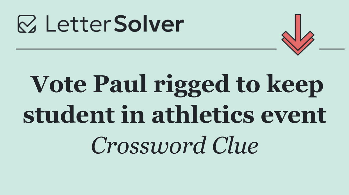 Vote Paul rigged to keep student in athletics event