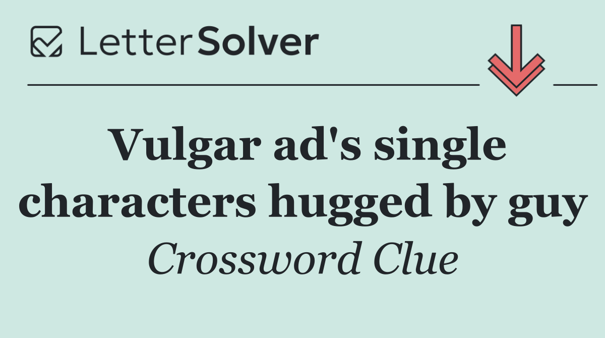 Vulgar ad's single characters hugged by guy
