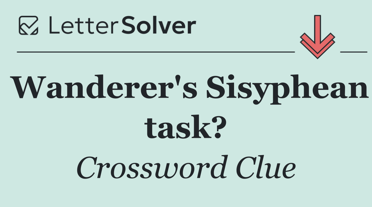 Wanderer's Sisyphean task?