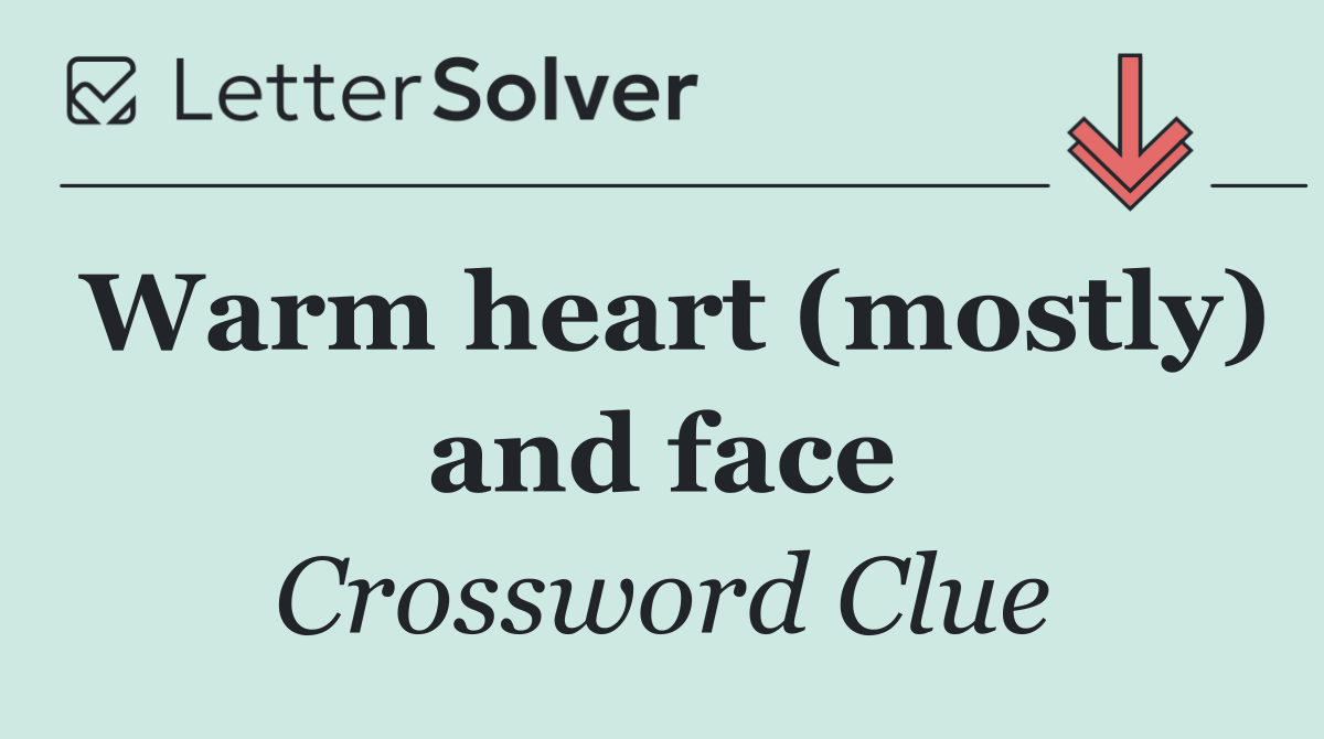 Warm heart (mostly) and face
