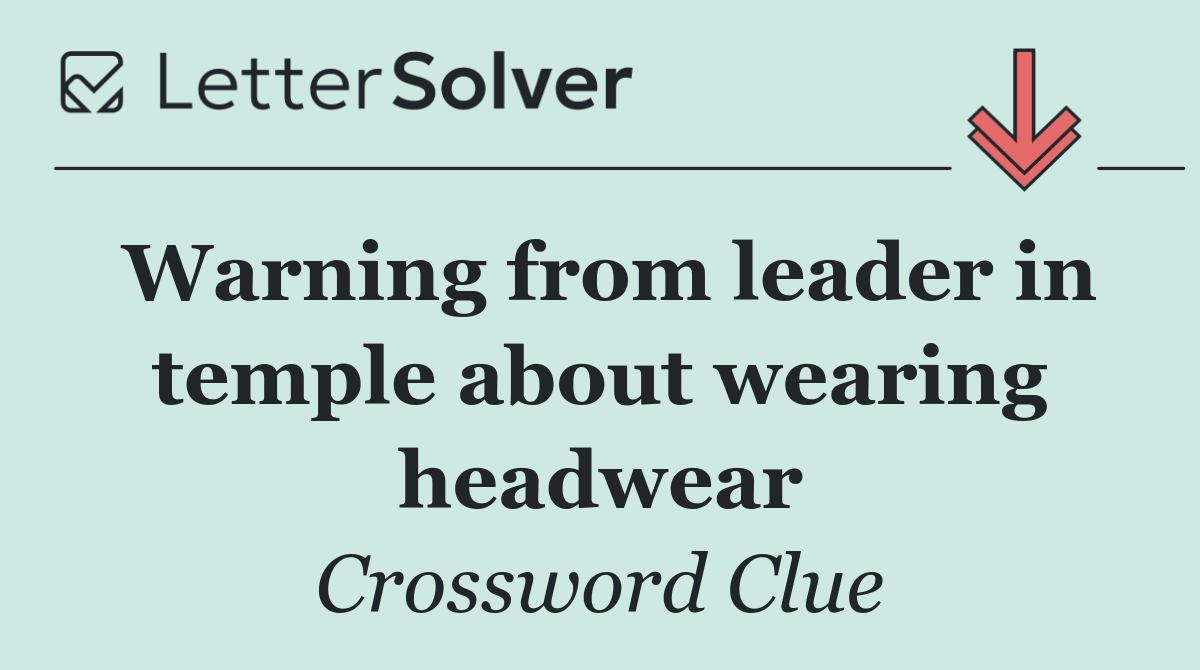 Warning from leader in temple about wearing headwear