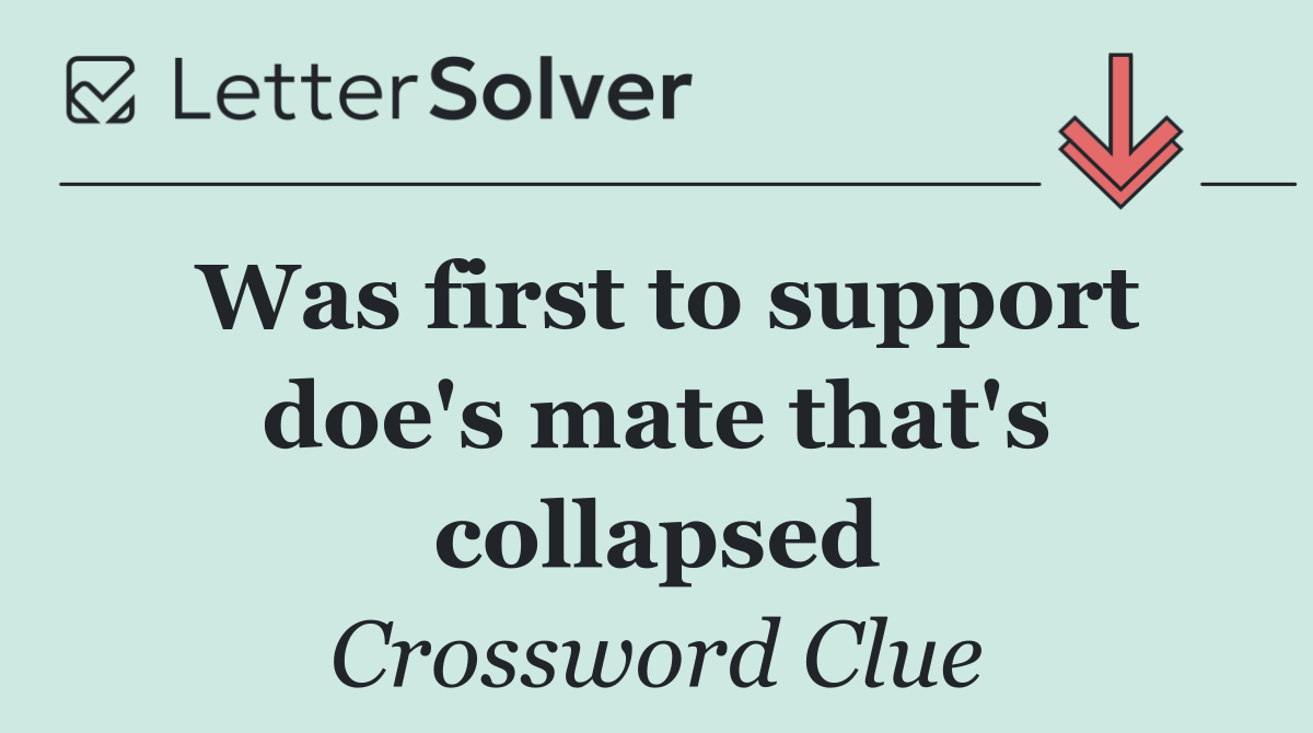 Was first to support doe's mate that's collapsed