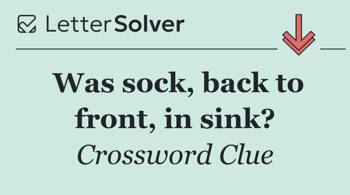 Was sock, back to front, in sink?
