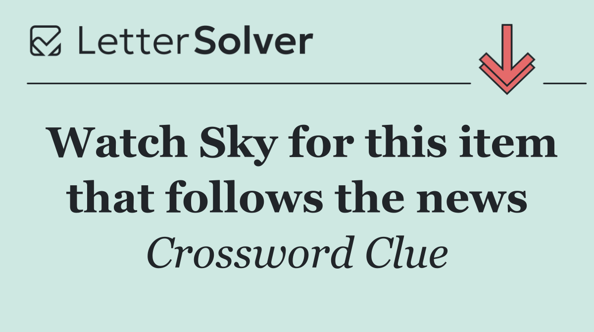 Watch Sky for this item that follows the news