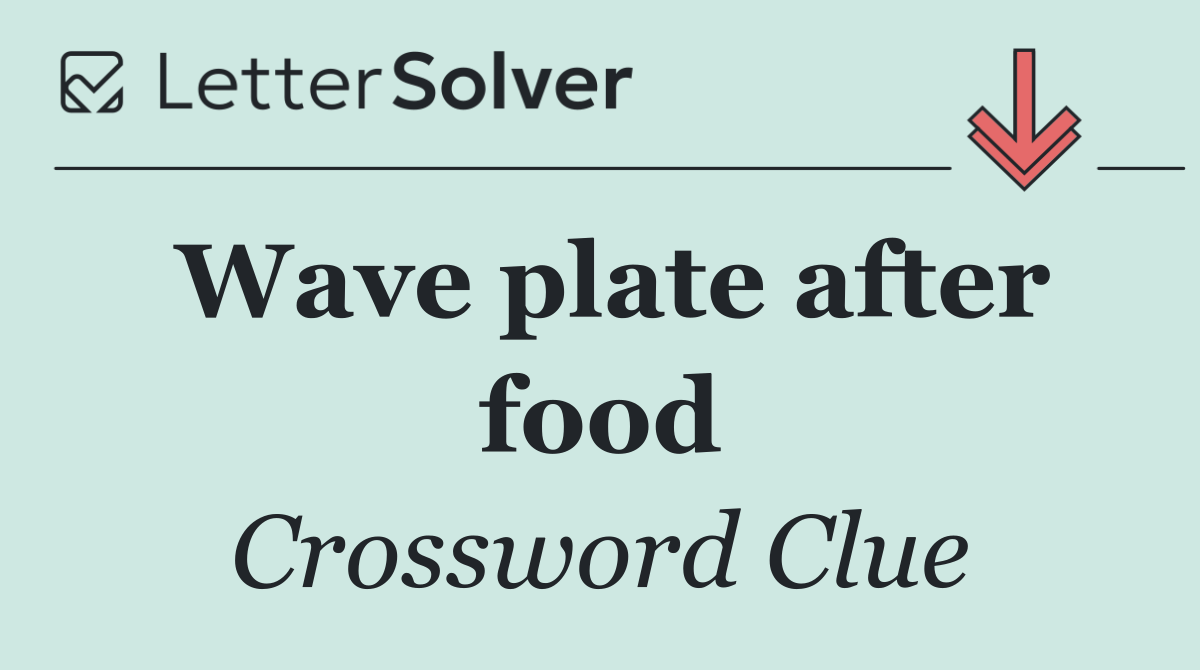 Wave plate after food