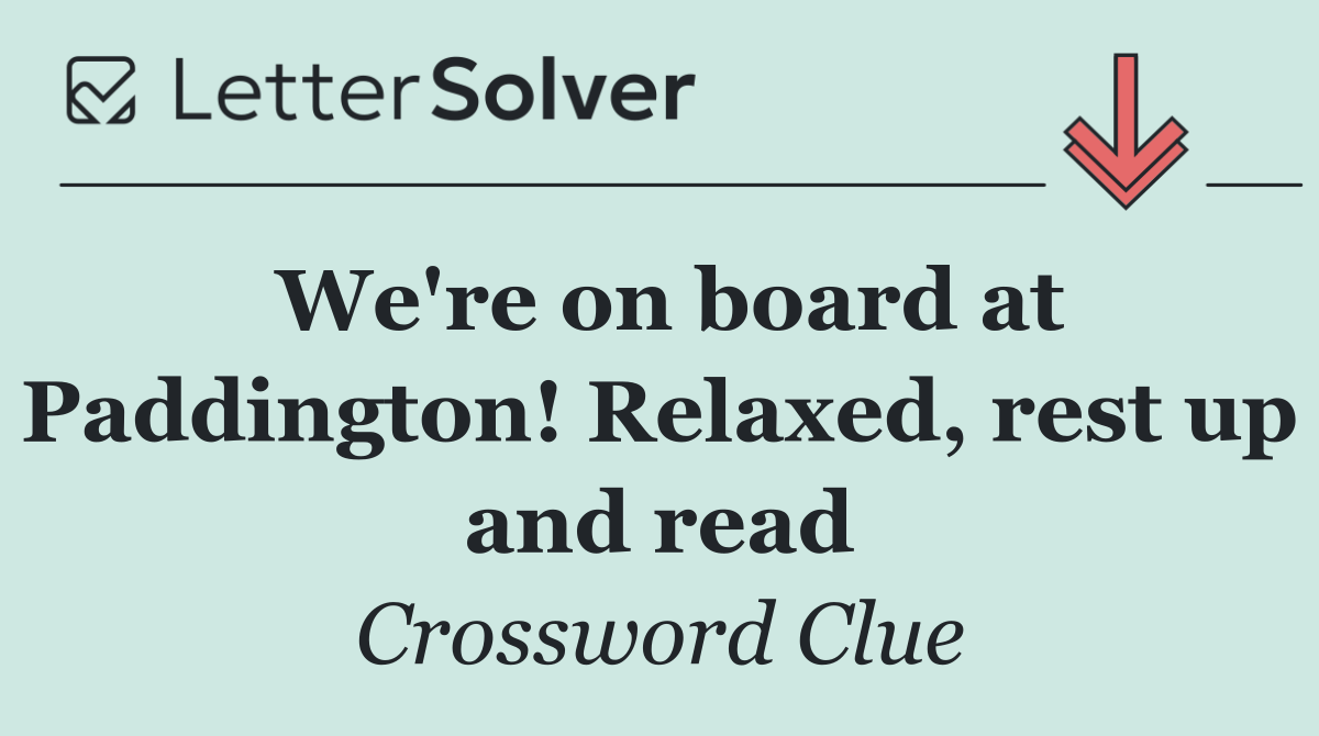 We're on board at Paddington! Relaxed, rest up and read