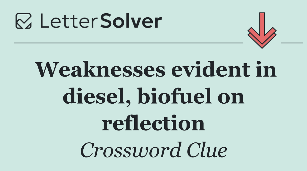 Weaknesses evident in diesel, biofuel on reflection
