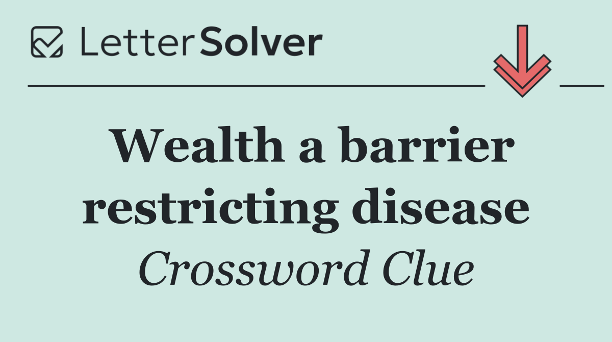Wealth a barrier restricting disease