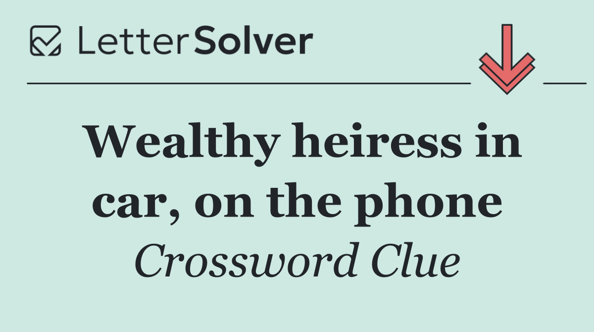 Wealthy heiress in car, on the phone