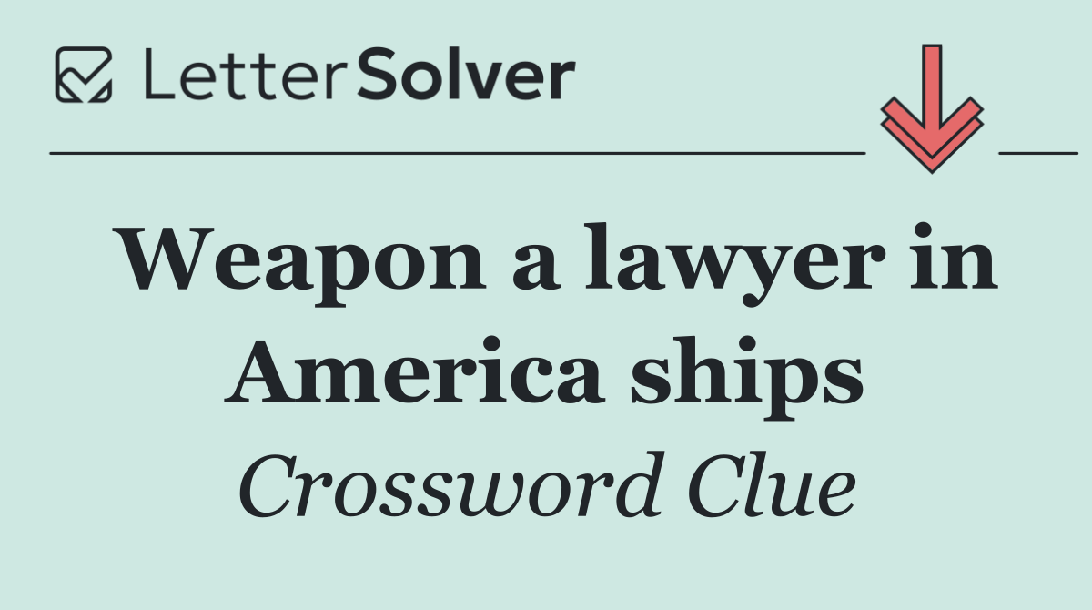 Weapon a lawyer in America ships