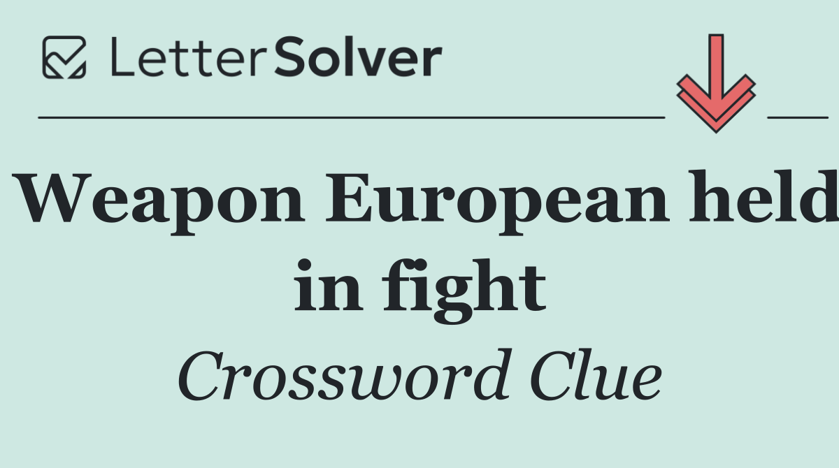 Weapon European held in fight