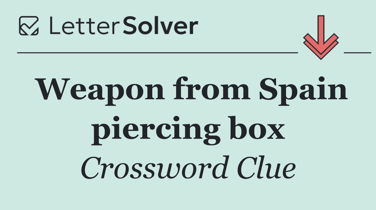 Weapon from Spain piercing box