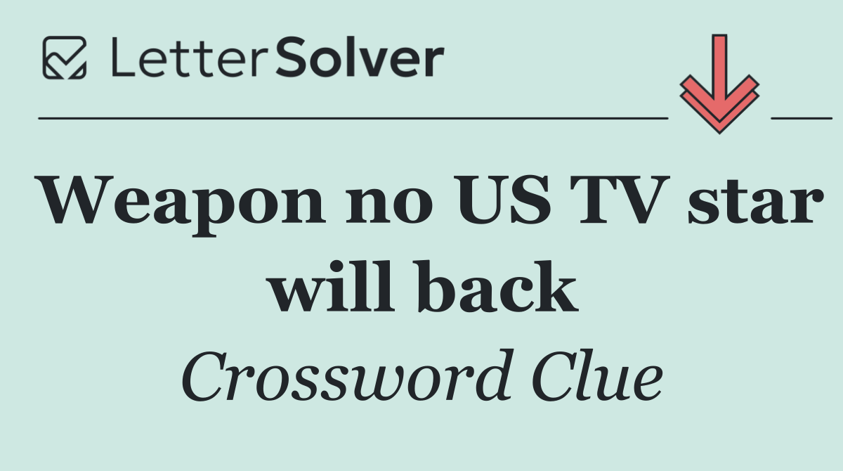 Weapon no US TV star will back