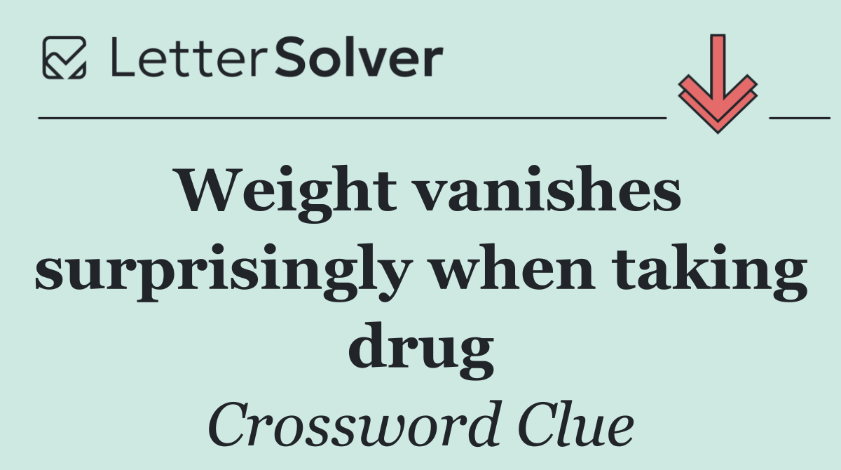 Weight vanishes surprisingly when taking drug