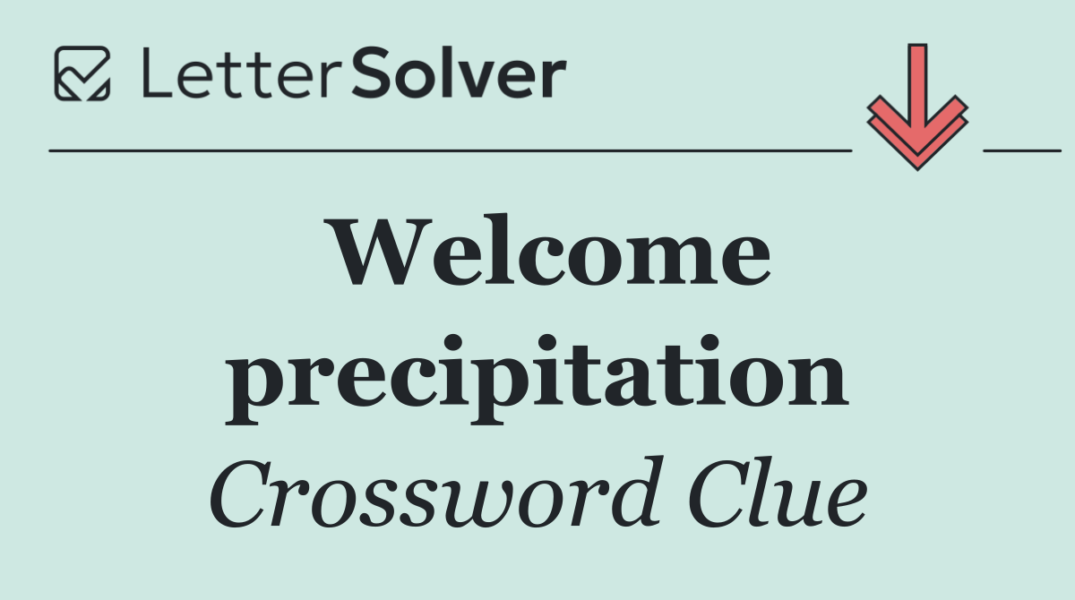Welcome precipitation