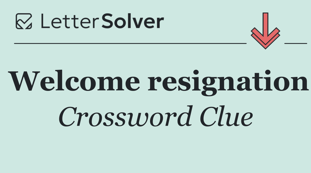 Welcome resignation