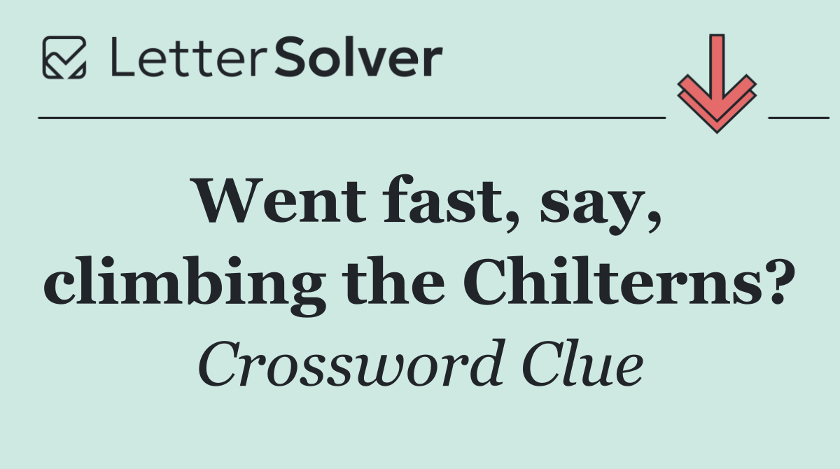Went fast, say, climbing the Chilterns?