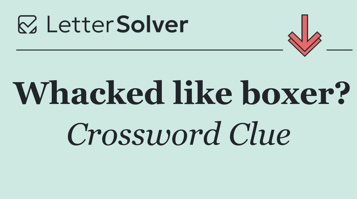 Whacked like boxer?