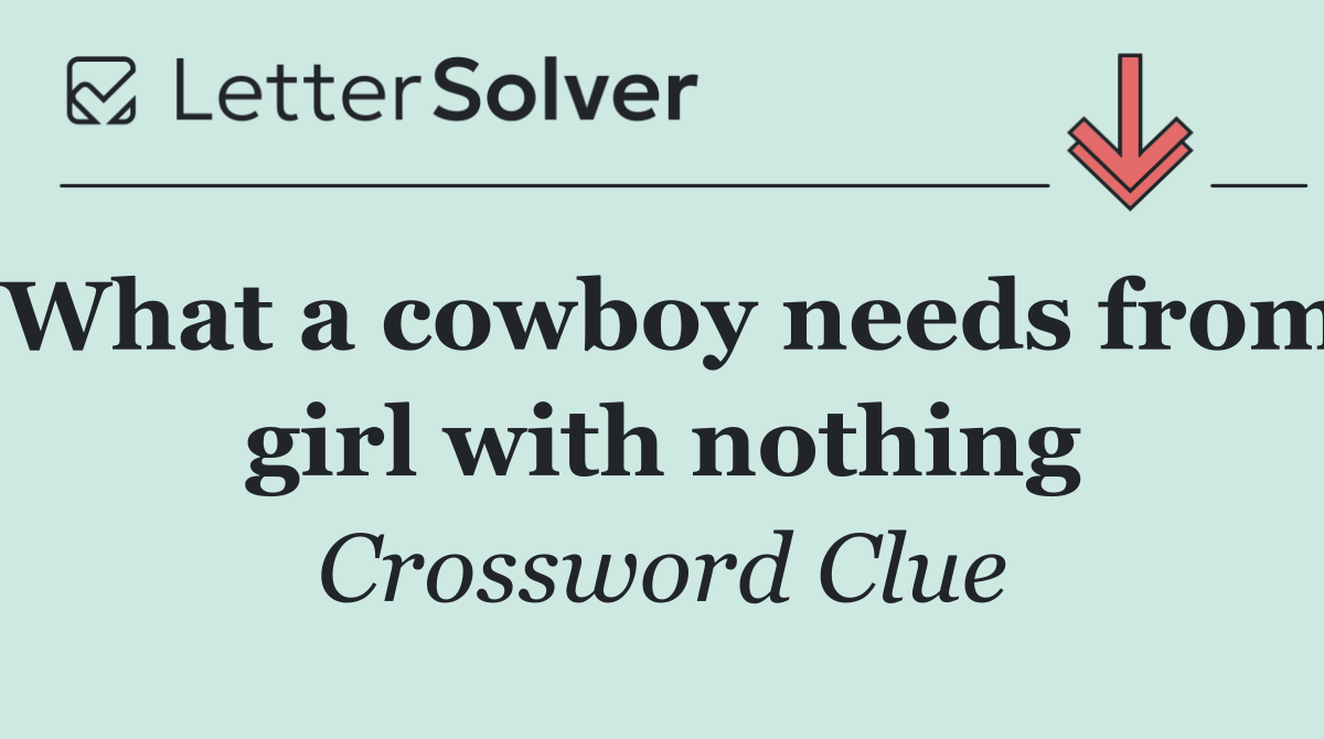 What a cowboy needs from girl with nothing