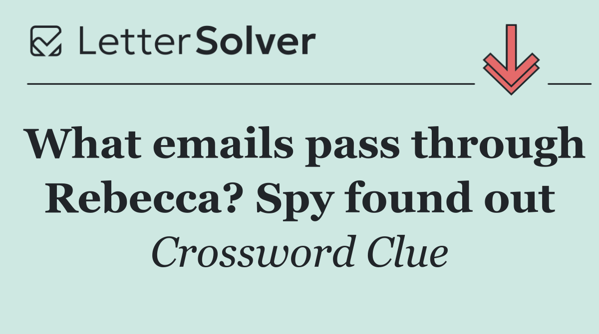 What emails pass through Rebecca? Spy found out