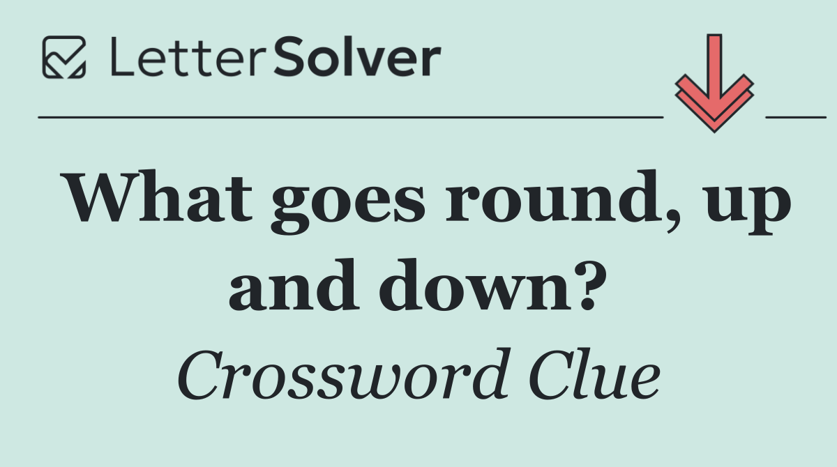 What goes round, up and down?