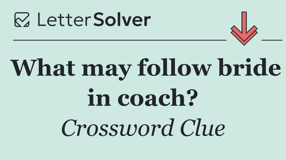 What may follow bride in coach?