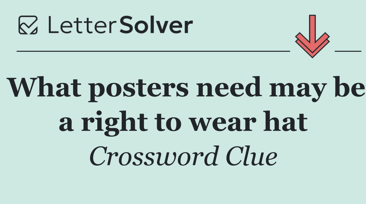 What posters need may be a right to wear hat