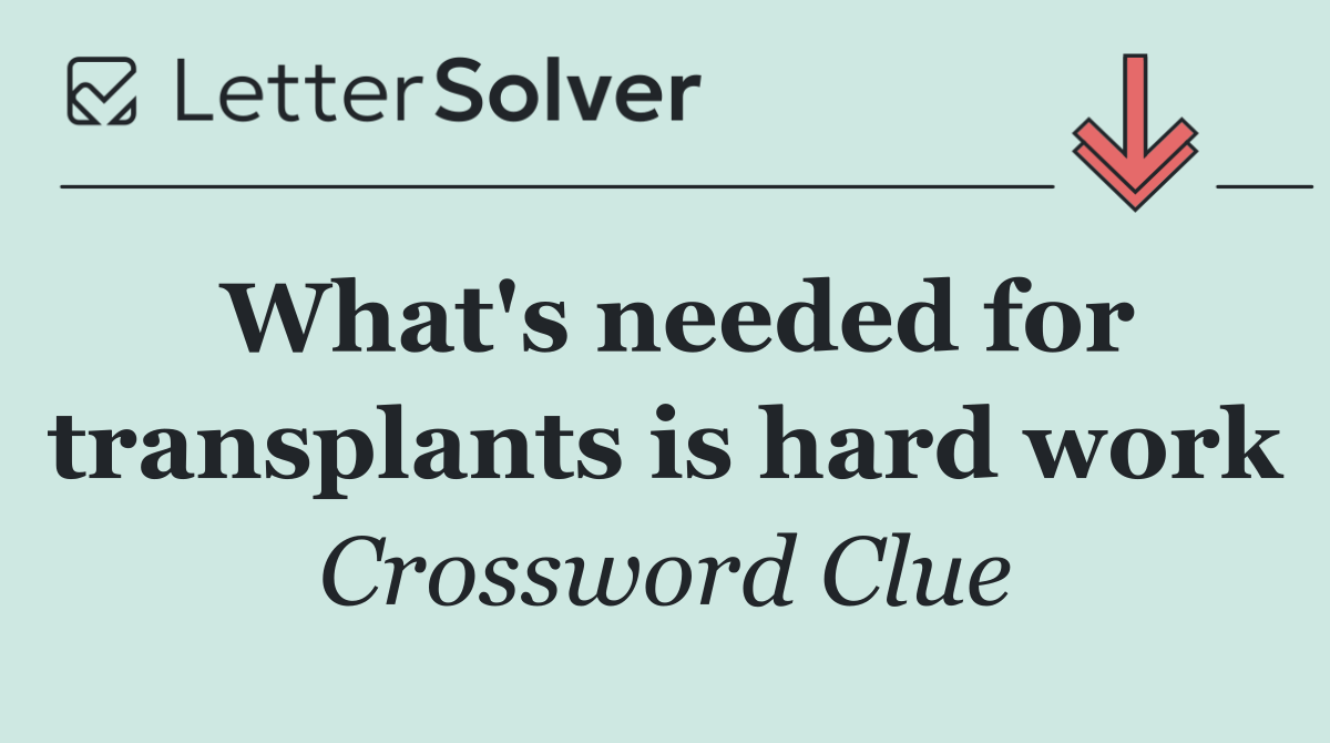 What's needed for transplants is hard work