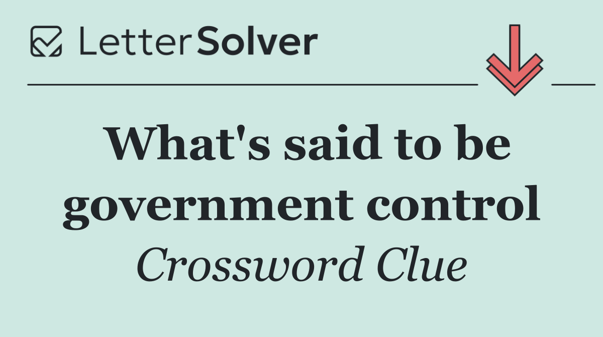 What's said to be government control