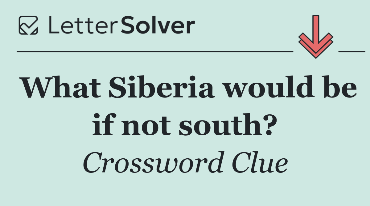 What Siberia would be if not south?