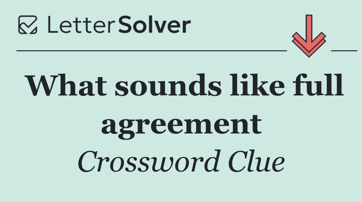 What sounds like full agreement