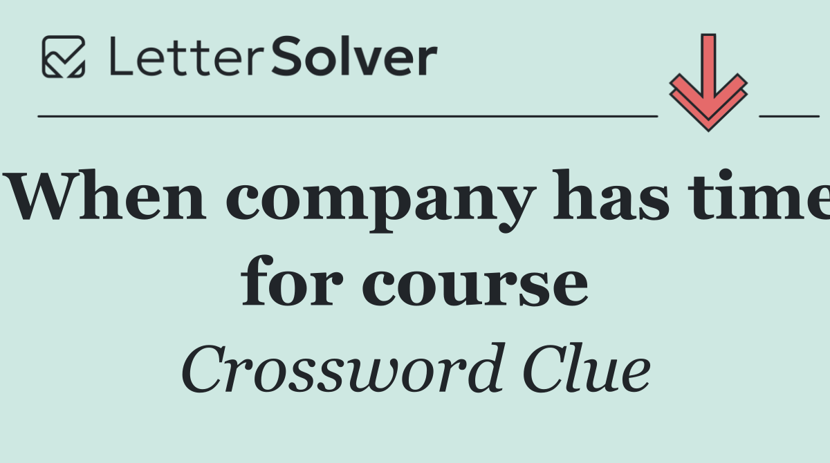 When company has time for course