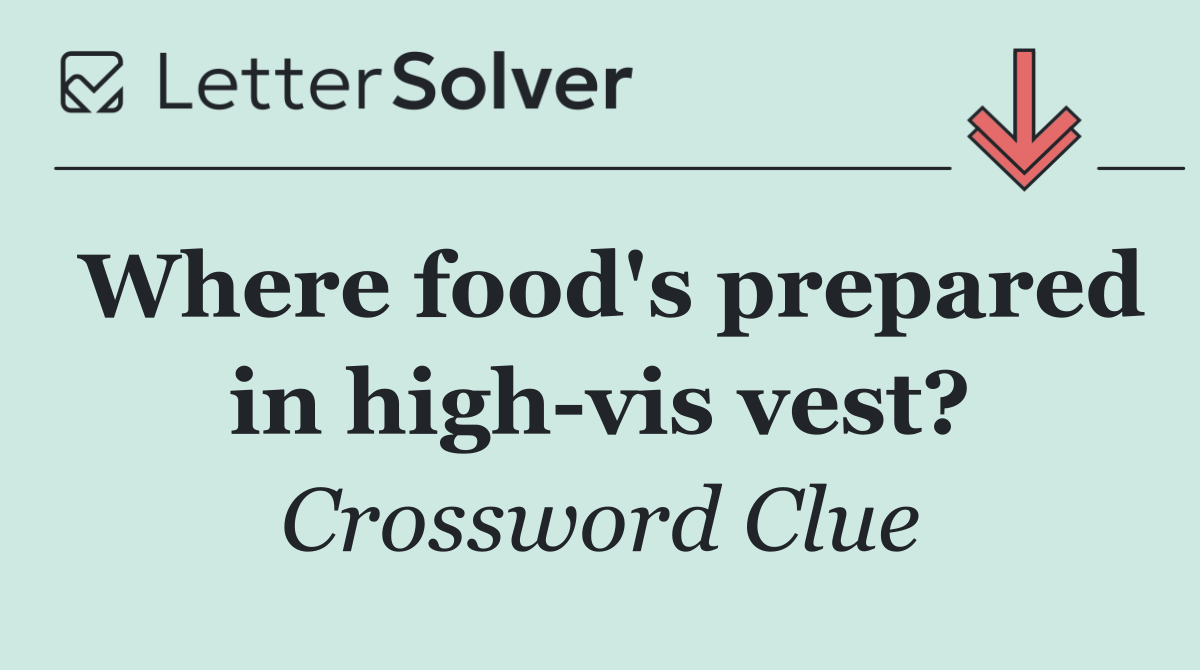 Where food's prepared in high vis vest?