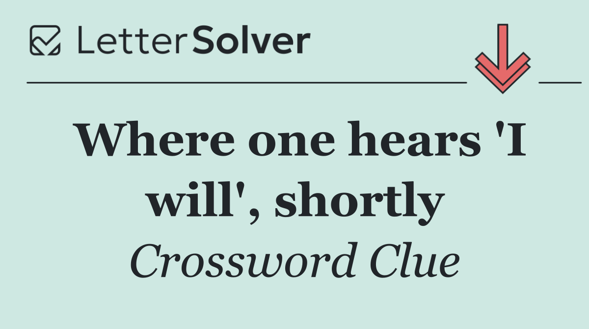 Where one hears 'I will', shortly