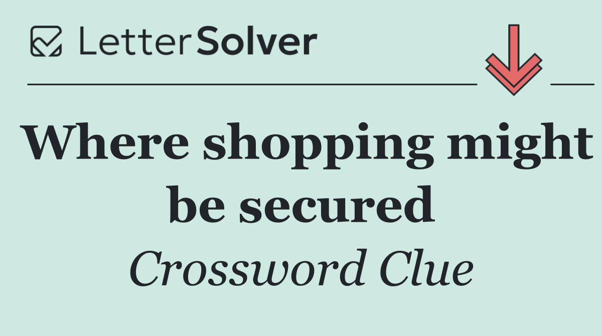 Where shopping might be secured