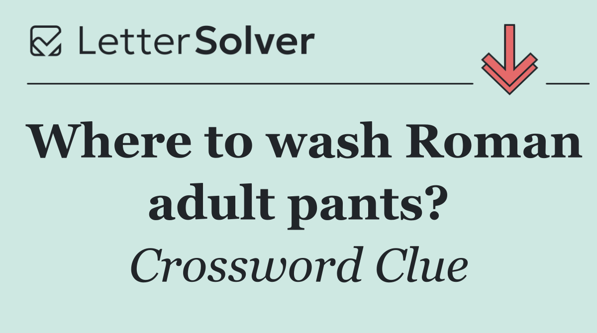Where to wash Roman adult pants?