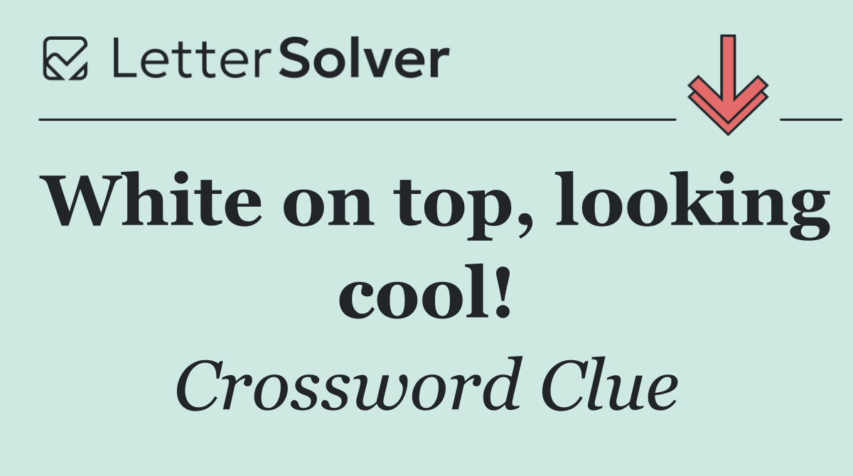 White on top, looking cool!