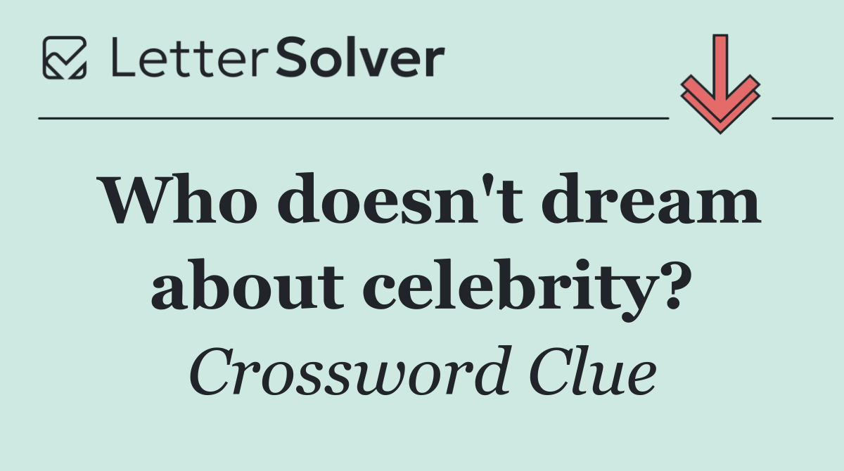 Who doesn't dream about celebrity?