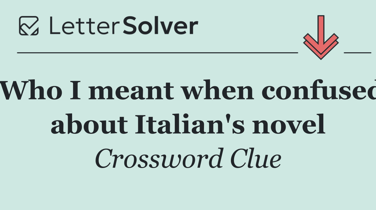 Who I meant when confused about Italian's novel