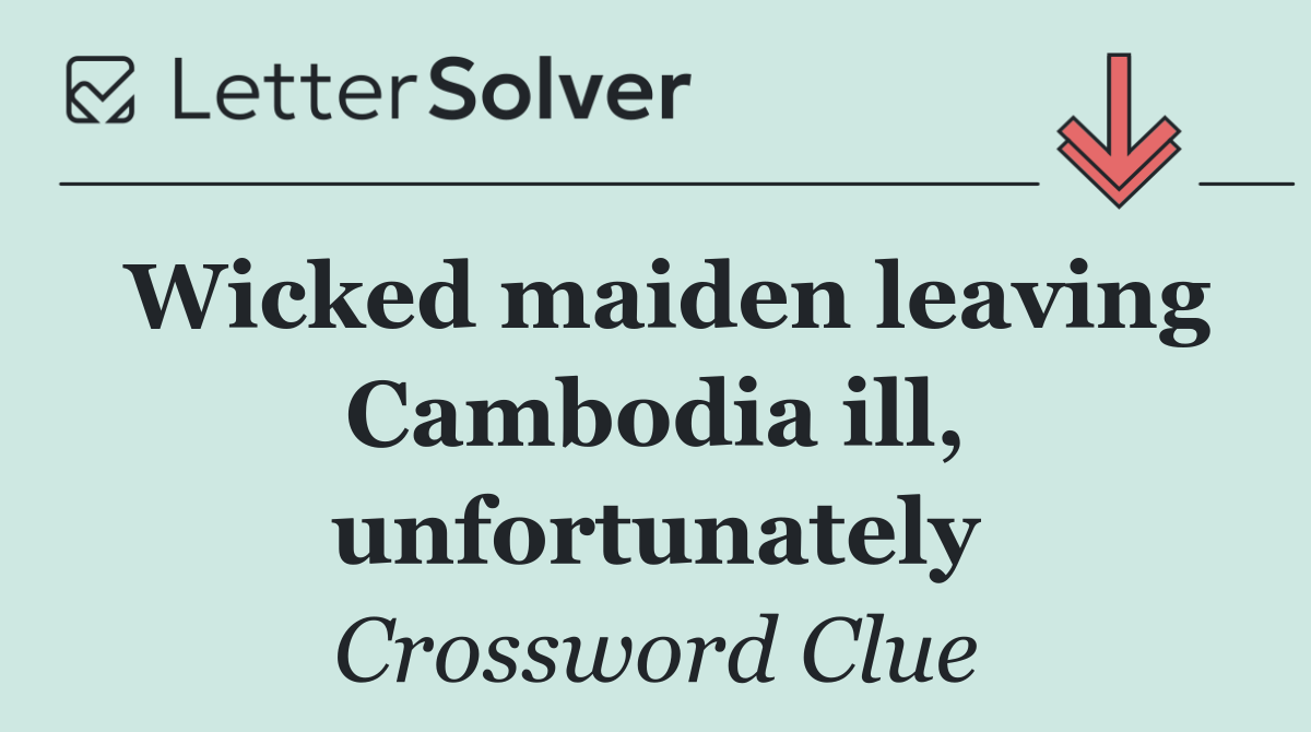 Wicked maiden leaving Cambodia ill, unfortunately