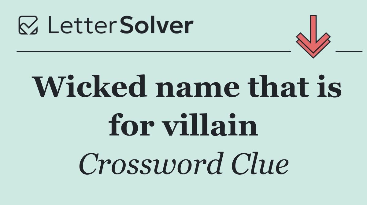 Wicked name that is for villain