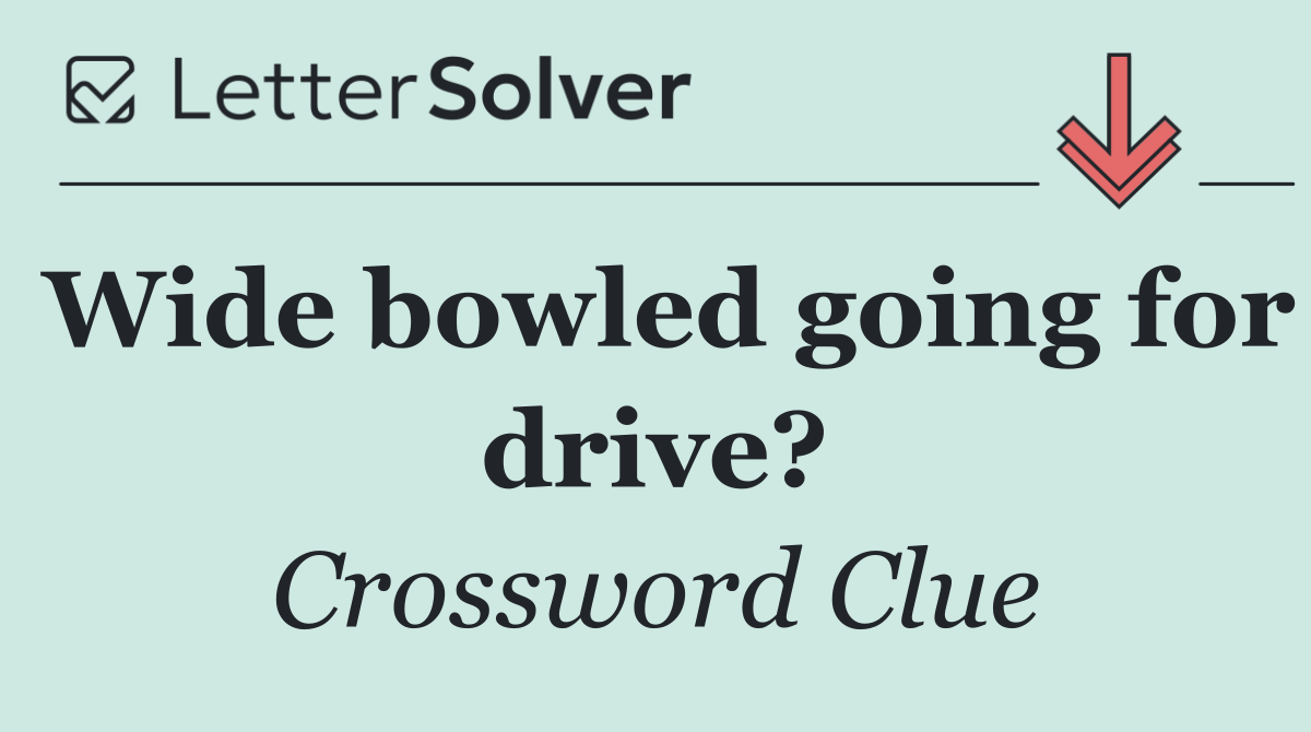 Wide bowled going for drive?