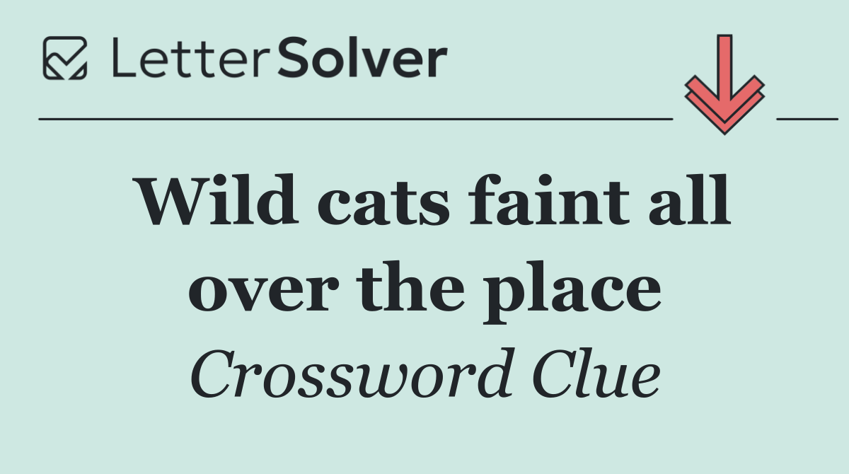 Wild cats faint all over the place